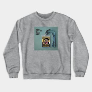 I don't need no stinkin' badge Crewneck Sweatshirt